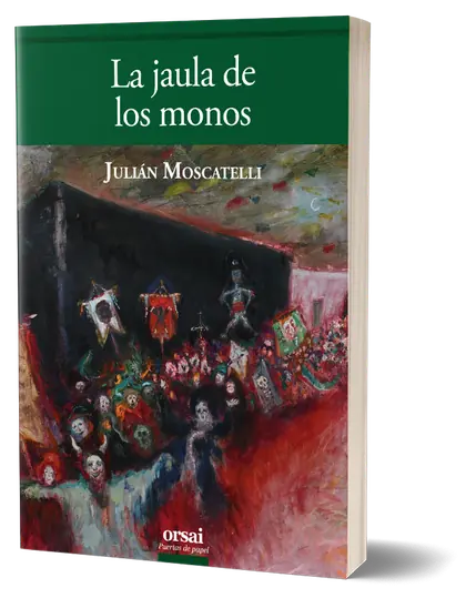 Tapa de La jaula de los monos, de Julián Moscatelli.